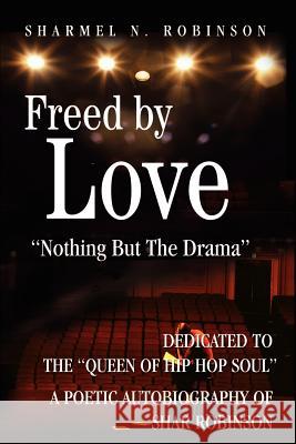 Freed by Love: Nothing But the Drama Robinson, Sharmel N. 9780595188376 Writers Club Press - książka