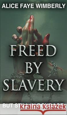 Freed from Slavery but Still in Bondage Alice Wimberly 9781966954255 A. Wimberly Publishing - książka