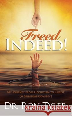 Freed Indeed!: My Journey from Occultism to Christ (A Spiritual Oddysey) Tyler 9781632321770 Redemption Press - książka