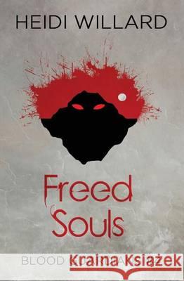 Freed Souls (Blood Guardians #4) Heidi Willard 9781494728571 Createspace - książka