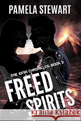 Freed Spirits: The Ionia Chronicles: Book 3 Pamela Stewart 9781722220037 Createspace Independent Publishing Platform - książka