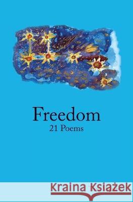 Freedom: 21 Poems Tara White 9781512215281 Createspace Independent Publishing Platform - książka