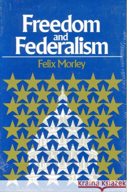 Freedom & Federalism Felix Morley 9780913966877 Liberty Fund Inc - książka