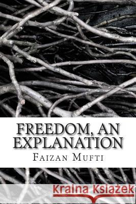 Freedom, an Explanation Faizan Mufti 9781478144182 Createspace - książka