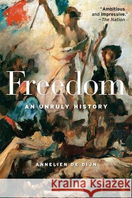 Freedom: An Unruly History Annelien De Dijn 9780674278639 Harvard University Press - książka