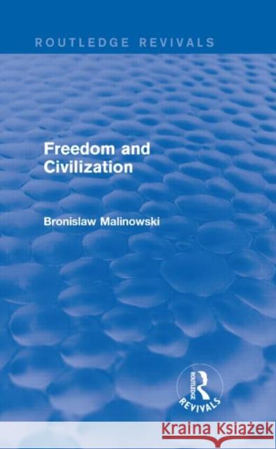 Freedom and Civilization (Routledge Revivals) Malinowski, Bronislaw 9781138909373 Routledge - książka