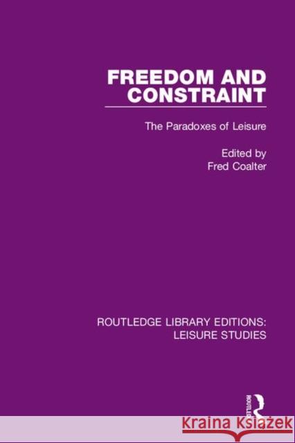 Freedom and Constraint: The Paradoxes of Leisure Fred Coalter 9780367150099 Routledge - książka