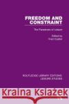 Freedom and Constraint: The Paradoxes of Leisure Fred Coalter 9780367150099 Routledge