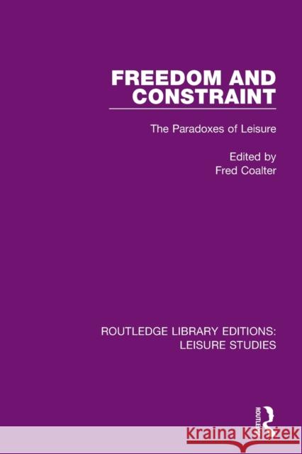 Freedom and Constraint: The Paradoxes of Leisure Fred Coalter 9780367150143 Routledge - książka