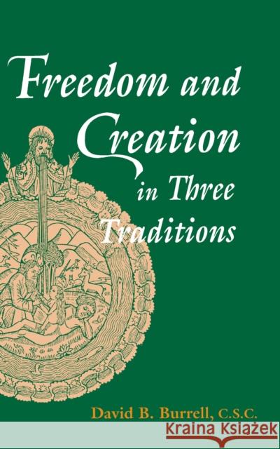 Freedom and Creation in Three Traditions David B Burrell   9780268009878 University of Notre Dame Press - książka