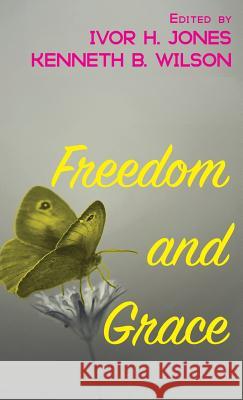 Freedom and Grace Ivor H. Jones Kenneth B. Wilson 9781532608605 Wipf & Stock Publishers - książka