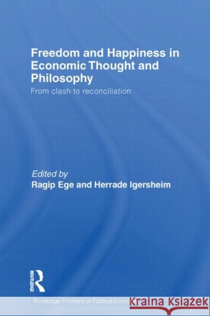 Freedom and Happiness in Economic Thought and Philosophy: From Clash to Reconciliation Ege, Ragip 9780415750202 Routledge - książka