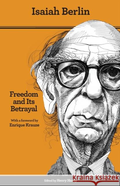 Freedom and Its Betrayal: Six Enemies of Human Liberty - Updated Edition Isaiah Berlin Henry Hardy Enrique Krause 9780691157573 Princeton University Press - książka