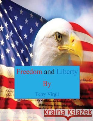 Freedom and Liberty Terry Virgil 9781530756742 Createspace Independent Publishing Platform - książka