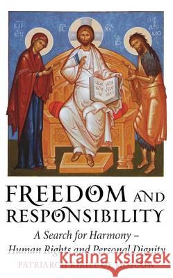 Freedom and Responsibility: A Search for Harmony - Human Rights and Personal Dignity Patriarch Kirill, of Moscow 9780232528701 Darton, Longman & Todd Ltd - książka