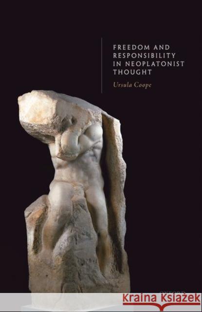 Freedom and Responsibility in Neoplatonist Thought Ursula Coope (University of Oxford)   9780198824831 Oxford University Press - książka