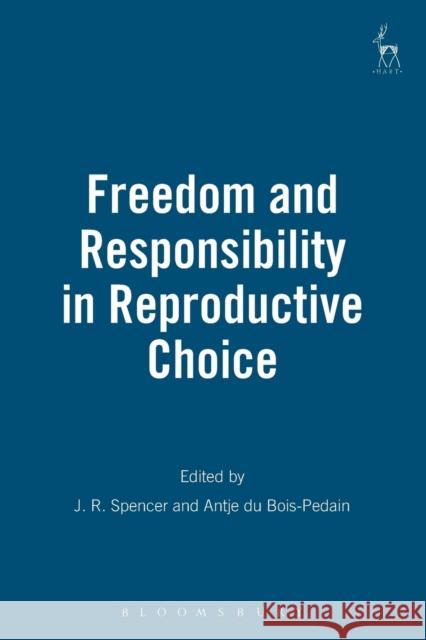 Freedom and Responsibility in Reproductive Choice J. R. Spencer 9781841135823 Hart Publishing - książka