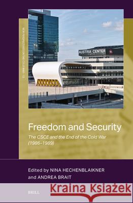 Freedom and Security: The CSCE and the End of the Cold War (1986-1989) Nina Hechenblaikner Andrea Brait 9789004736962 Brill - książka