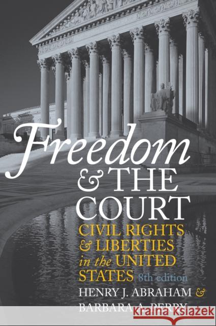 Freedom and the Court: Civil Rights and Liberties in the United States Abraham, Henry J. 9780700612628 University Press of Kansas - książka