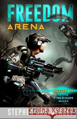 FREEDOM Arena Arseneault, Stephen 9781985648104 Createspace Independent Publishing Platform - książka