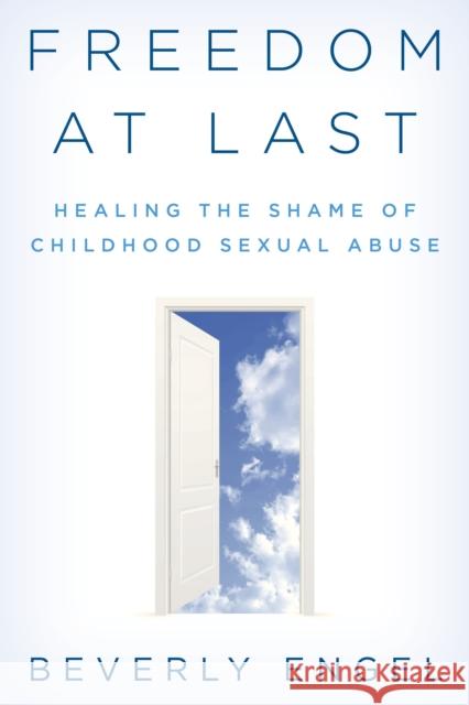 Freedom at Last: Healing the Shame of Childhood Sexual Abuse Beverly Engel 9781633888043 Prometheus Books - książka