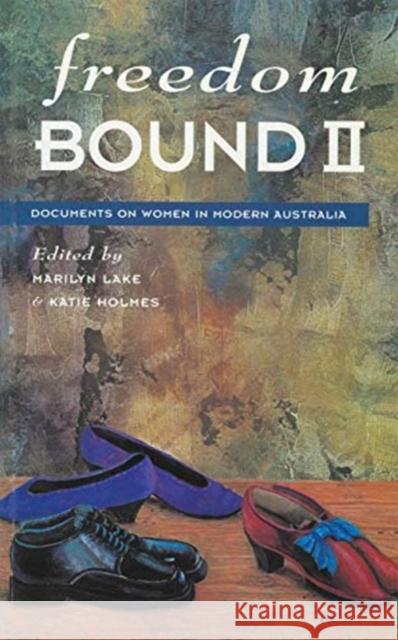 Freedom Bound II: Documents on Women in Modern Australia Holmes, Katie 9780367718176 Routledge - książka