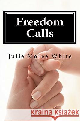 Freedom Calls Julie Moree White 9781461171782 Createspace - książka