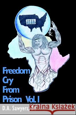 Freedom Cry from Prison D. A., Sr. Sawyers 9780759637153 Authorhouse - książka