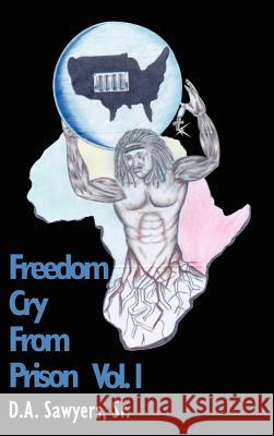 Freedom Cry From Prison Sawyers, D. A., Sr. 9780759637160 Authorhouse - książka