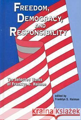 Freedom, Democracy and Responsibility : The Selected Works of Franklyn S.Haiman Franklyn S. Haiman   9781572733152 Hampton Press - książka