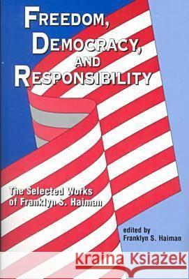 Freedom, Democracy and Responsibility : The Selected Works of Franklyn S.Haiman Franklyn S. Haiman   9781572733169 Hampton Press - książka