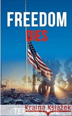 Freedom Dies Teresa Cage 9781688951662 Independently Published - książka