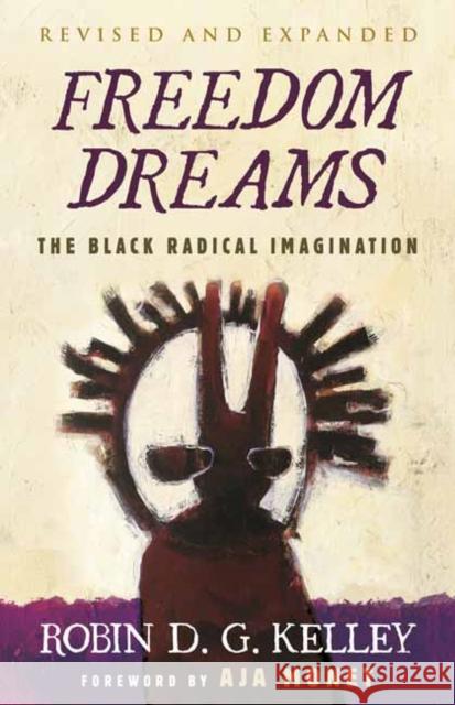 Freedom Dreams (Twentieth Anniversary Edition): The Black Radical Imagination Robin D. G. Kelley 9780807007037 Beacon Press - książka