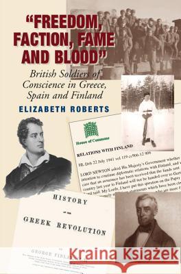 Freedom, Faction, Fame and Blood : British Soldiers of Conscience in Greece, Spain and Finland  9781845193188 Sussex Academic Press - książka