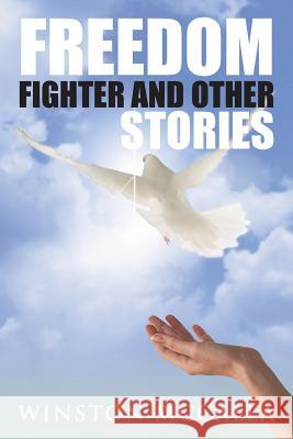 Freedom Fighter and Other Stories Winston McCalla 9781481700290 Authorhouse - książka