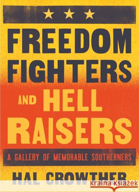 Freedom Fighters and Hell Raisers: A Gallery of Memorable Southerners  9780932112781 Blair - książka