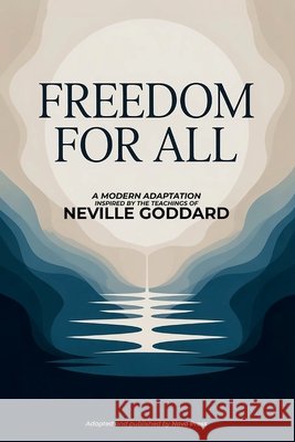 Freedom For All: A Modern Adaptation Inspired by The Teachings of Neville Goddard Nova Press, Neville Goddard 9798180668578 Independently Published - książka
