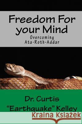 Freedom For Your Mind: Overcoming Ata-roth-addar Curtis Kelley 9781542408134 Createspace Independent Publishing Platform - książka