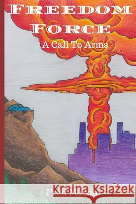 Freedom Force: A Call to Arms Fred Mason 9781795162692 Independently Published - książka