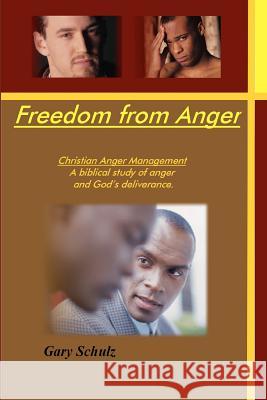 Freedom From Anger (Student Edition) Schulz, Gary 9781440430015 Createspace - książka