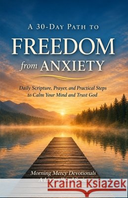 Freedom From Anxiety: A 30-Day Path to Freedom from Anxiety Press, Living Word 9798248801541 Independently Published - książka