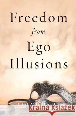 Freedom from Ego Illusions Kim Michaels 9789949518296 More to Life Publishing - książka