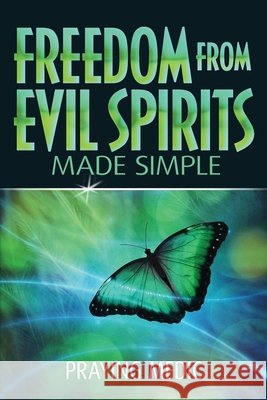 Freedom From Evil Spirits Made Simple Praying Medic 9781947968295 Inkity Press - książka