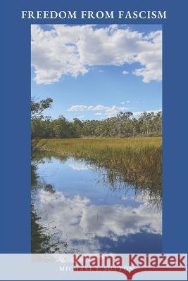 Freedom from Fascism: A Christian Response to Mass Formation Psychosis Michael John Sutton 9780645567106 Hidden Road Publishing - książka