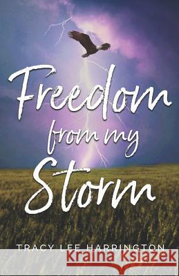 Freedom from My Storm Tracy Lee Harrington 9781728700632 Independently Published - książka