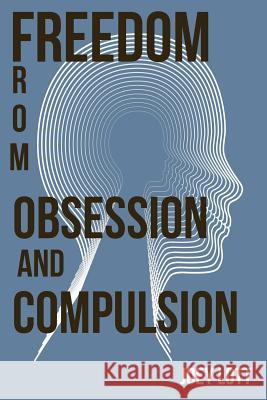 Freedom from Obsession and Compulsion Joey Lott 9781518666582 Createspace - książka