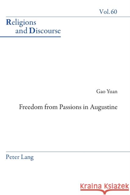 Freedom from Passions in Augustine Gao, Yuan 9781787076730 Peter Lang Ltd, International Academic Publis - książka