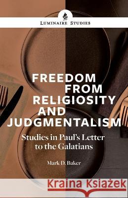 Freedom From Religiosity Mark D. Baker 9781894791588 Kindred Productions - książka