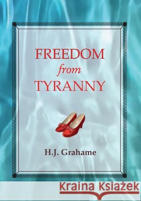Freedom from Tyranny Heather J. Grahame 9780994215826 Heather Grahame - książka