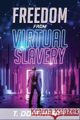 Freedom From Virtual Slavery T. Dougherty 9780990800842 Sledge Press - książka